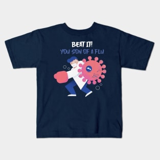 BEAT IT YOU SON OF A FLU Kids T-Shirt